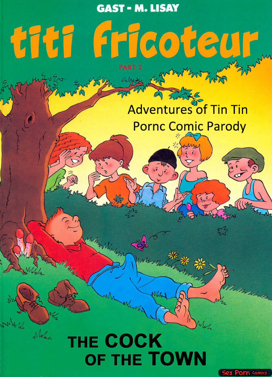 Adventure Of Tintin 3d Porn - Sex Adventures of Titi Fricoteur - Tin Tin Comic Parody - Porn Comics,  Hentai Manga, Family Taboo XXX Adult Comics